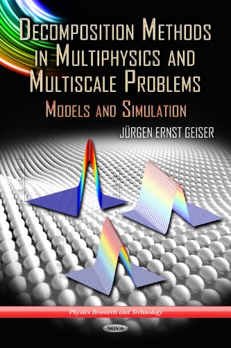 Decomposition Methods in Multiphysics and Multiscale Problems: Models and Simulation (Physics Research and Technology)