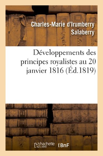 Développemens Des Principes Royalistes Au 20 Janvier 1816 (Sciences Sociales) (French Edition)