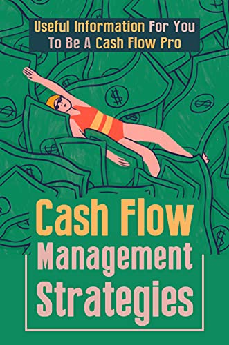 Cash Flow Management Strategies: Useful Information For You To Be A Cash Flow Pro: Cash Flow Boost