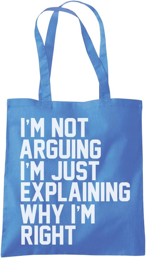 Sarcastic Slogan Bag I'm Not Arguing I'm Just Explaining Why I'm Right - Funny Moody Teen Friend Always Right Tote Shopping Bag