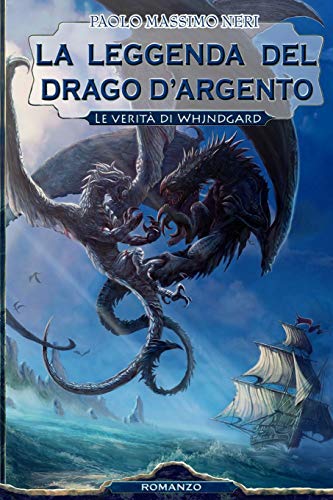 La Leggenda del Drago d'Argento: Le verita' di Whjndgard: Volume 3 La Leggenda del Drago d'Argento: Le verita' di Whjndgard: Volume 3