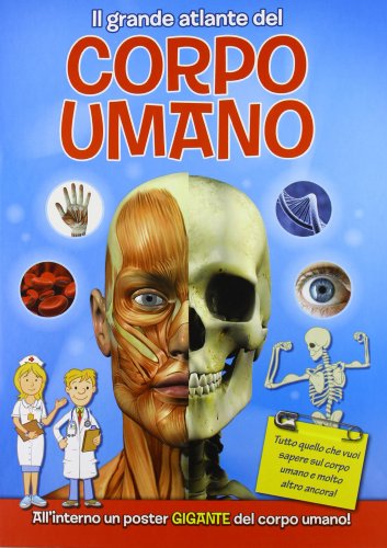 Il grande atlante del corpo umano. Con poster Il grande atlante del corpo umano. Con poster