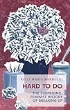 Hard To Do: The Surprising, Feminist History of Breaking Up (Exploded Views)
