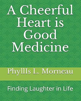Paperback A Cheerful Heart is Good Medicine: Finding Laughter in Life Book
