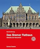 Das Bremer Rathaus: Welterbe der Menschheit - Gabriele Brünings 