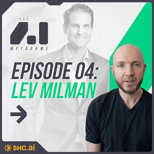 The AI Metagame: Episode 04 with Lev Milman