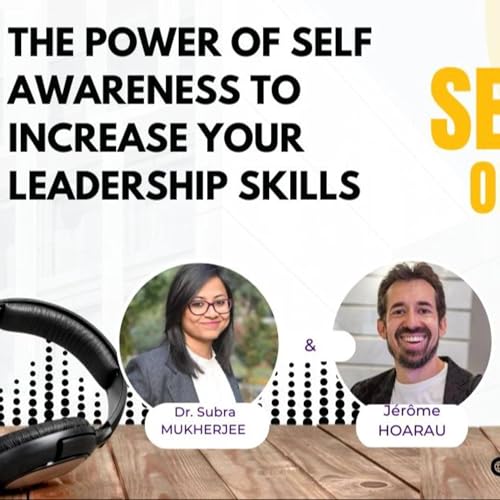 Boost your Leadership skills with Dr. Subra Mukherjee, author of The Power of Self-Awareness