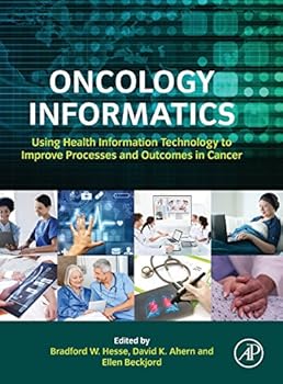 Hardcover Oncology Informatics: Using Health Information Technology to Improve Processes and Outcomes in Cancer Book