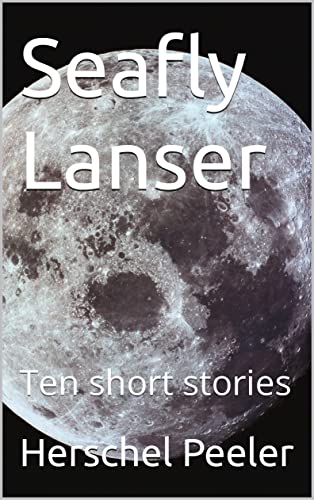 Seafly Lanser: Ten short stories (English Edition)