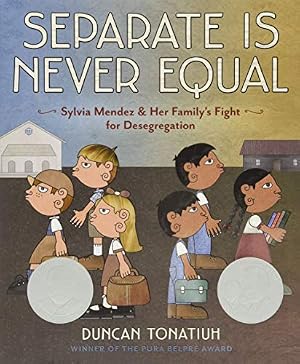 Book cover Separate Is Never Equal: Sylvia Mendez and Her Family’s Fight for Desegregation