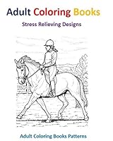 Adult Coloring Books: Horse Designs for Stress Relief 1514610507 Book Cover