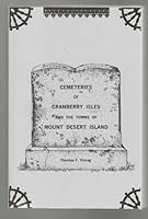 Cemeteries of Cranberry Isles and the towns of Mount Desert Island: A record of names and dates on gravestones in cemeteries of Bar Harbor, Cranberry Isles, Mount Desert, Southwest Harbor, and Tremont 0966487419 Book Cover