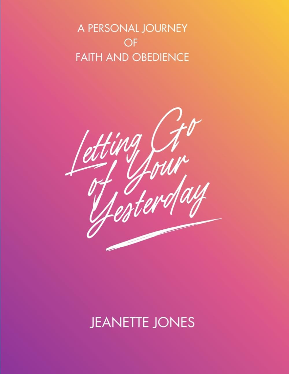 Letting Go of Your Yesterday