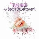  Piano Music for Baby Development – Lullaby for Baby Sleep, Be Smart and Creative, Relaxing Music for Newborns to Calm Down, Nursery Rhymes, Nature Sounds with Ocean Waves