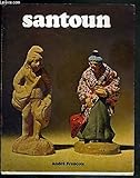  SANTOUN - TRADITIONS ET HISTOIRE DU SANTON PROVENCAL.