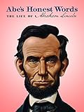 Abe's Honest Words: The Life of Abraham Lincoln