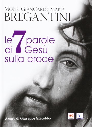 Le 7 parole di Gesù sulla croce