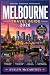 MELBOURNE TRAVEL GUIDE 2026 (FULL-COLOR): Where to Stay, When to Visit, How to Ride the Trams | Coffee, Laneways, MCG & Live Music | Great Ocean Road & Yarra Valley Day Trips