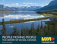 People Moving People: The History of VIA Rail Canada 097836113X Book Cover