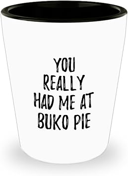 You Really Had Me At Buko Pie Shot Glass Funny Food Lover Gift Idea 1.5 Oz Shotglass