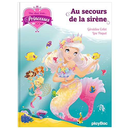 Une, deux, trois... Princesses - T9 - Au secours de la sirène