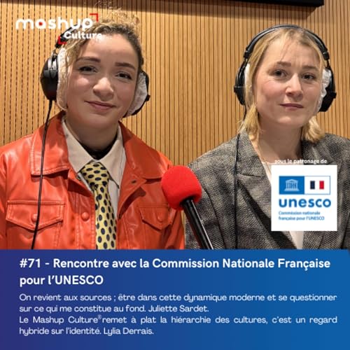 #71 &Eacute;pisode sp&eacute;cial - Commission nationale fran&ccedil;aise pour l&rsquo;UNESCO