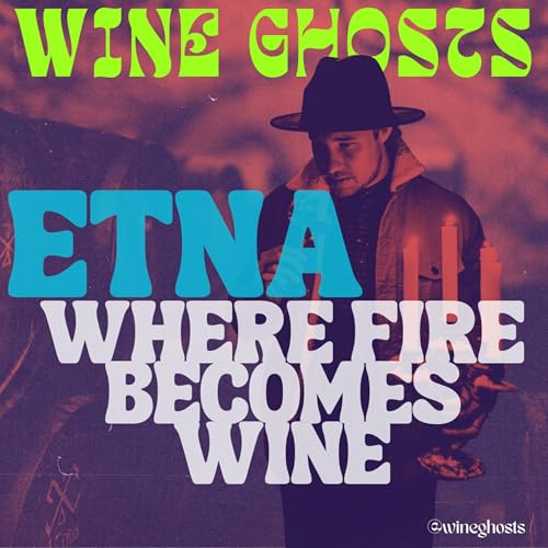 Couverture de Etna: Where Fire Becomes Wine
