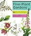 Five-Plant Gardens: 52 Ways to Grow a Perennial Garden with Just Five Plants
