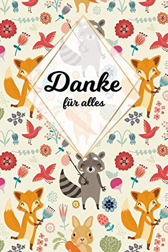 Danke für alles: Tolles Geschenk für alle Erzieher, Lehrer und jeden dem du einfach danke sagen möchtest, Notizbuch mit 120 Seiten als Softcover, 6x9inches (ca. A5) Motiv: Tierfreunde (German Edition)