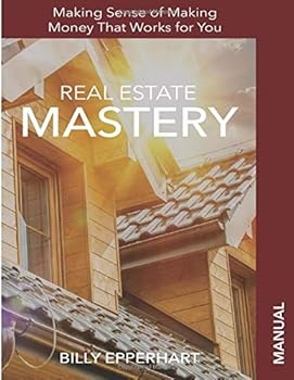 Paperback Real Estate Mastery Manual: Making Sense of Making Money that Works for You Book