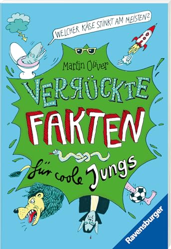Welcher Käse stinkt am meisten? Verrückte Fakten für coole Jungs (Der Bestseller mit kuriosem Wissen für neugierige Kids) (Verrückte Fakten, 1)