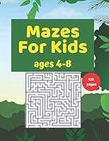 Mazes For Kids: activity book for kids, that encourage children to solve mazes, 100 Mazes for kids,25 Mazes Activity Solutions Pages. ages 4-8 (8.5x11 in) 100 pages , soft cover matte finish . B089M1KV33 Book Cover