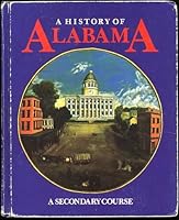 A History of Alabama, A Secondary Course B0028OTZNY Book Cover