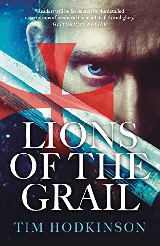 Lions of the Grail: a gripping medieval adventure featuring an Irish Knight Templar (Knight Templar Richard Savage Book 1)