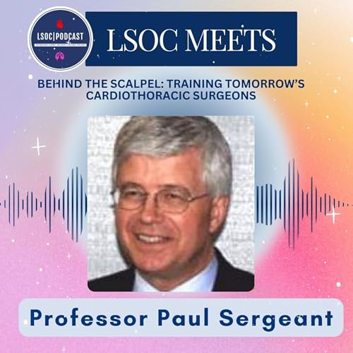Behind the Scalpel: How Prof Paul Sergeant is Training Tomorrow's Cardiothoracic Surgeons