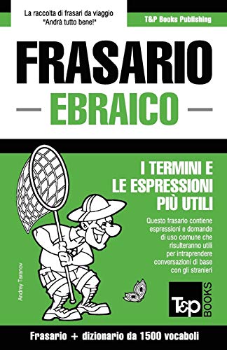 Frasario Italiano-Ebraico e dizionario ridotto da 1500 vocaboli (Italian Collection) (Italian Edition)