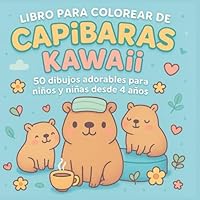 Libro para Colorear de Capibaras Kawaii: 50 dibujos adorables para niños y niñas desde 4 años (Spanish Edition) B0F5PMHZ6T Book Cover