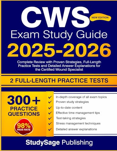 CWS Exam Study Guide 2025-2026: Complete Review with Proven Strategies, Full-Length Practice Tests and Detailed Answer Explanations for the Certified Wound Specialist