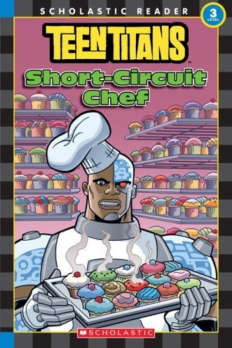 Buy Scholastic Reader: Teen Titans #3: Short-Circuit Chef: Level 3 Book ...