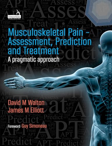 Muskuloskeletal Pain - Assessment, Prediction and Treatment: A Pragmatic Approach