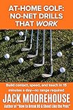 At-Home Golf: No-Net Drills That Work: Build contact, speed, and touch in 15 minutes a day—no range required (The Complete One-Hour Read Golf Success Series: From Fundamentals to Advanced Techniques)