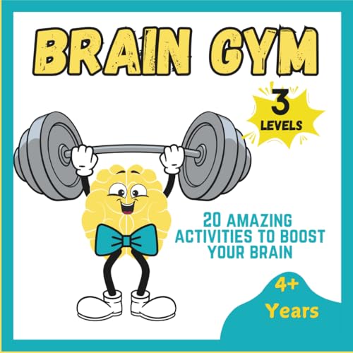 Brain Gym: A 3-Level Activity Book For Growing Minds: Boost Focus, Learning, And Coordination With Fun Brain Gym Exercises