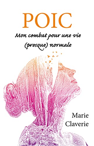 POIC: Mon combat pour une vie (presque) normale (French Edition)