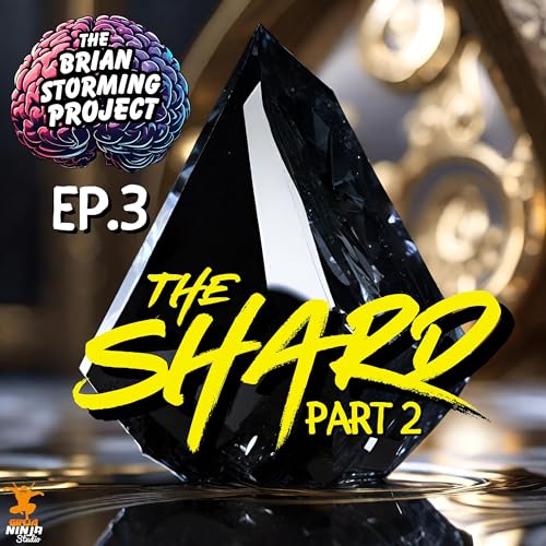The Shard: Part 2 | Ep.3 | The Brian Storming Project