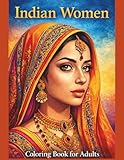 INDIAN WOMEN Coloring Book for Adults: 50 Single-Sided Portraits of Indian Women, Maidens & Ancestral Beauty – Traditional Sarees, Veiled Elegance, ... Grace (SACRED FEMININE COLORING SERIES)