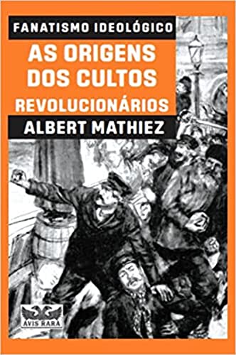 Fanatismo ideológico - As origens dos cultos revolucionários: As origens dos cultos revolucionários