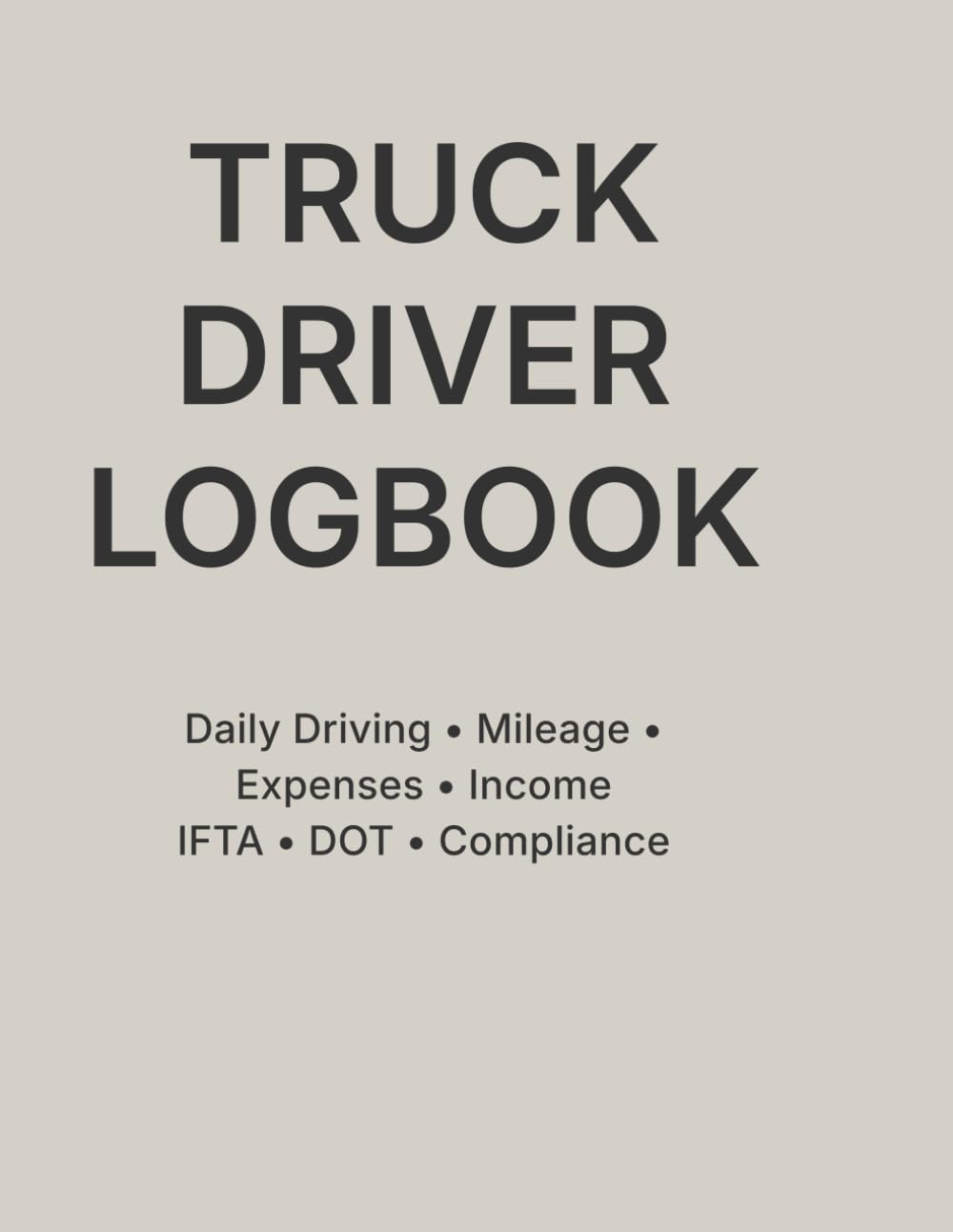 Truck Driver Logbook: Daily Driving, Mileage, Expenses, Income, IFTA & DOT Compliance Log