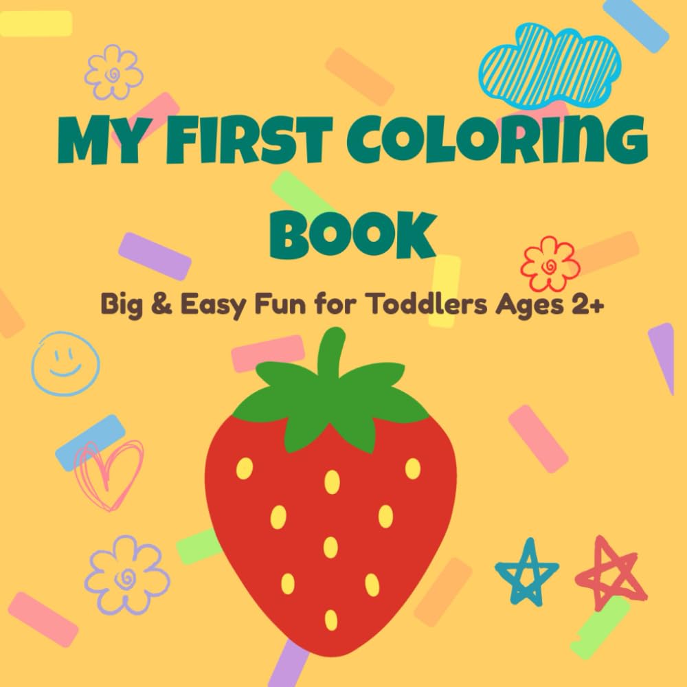 My First Coloring Book: Big & Easy Fun for Toddlers Ages 2+