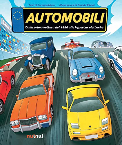 Automobili. Dalla prima vettura del 1886 alle hypercar elettriche. Ediz. a color