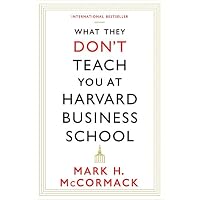 What They Don't Teach You At Harvard Business School